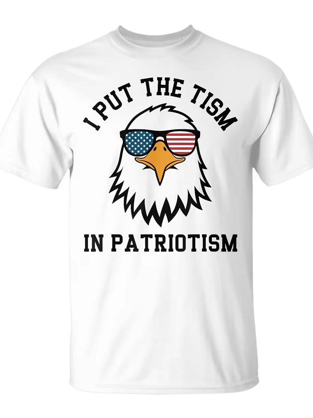 "I Put The Tism In Patriotism" Funny Eagle Tee - Premium Cotton 4th of July Meme T-Shirt