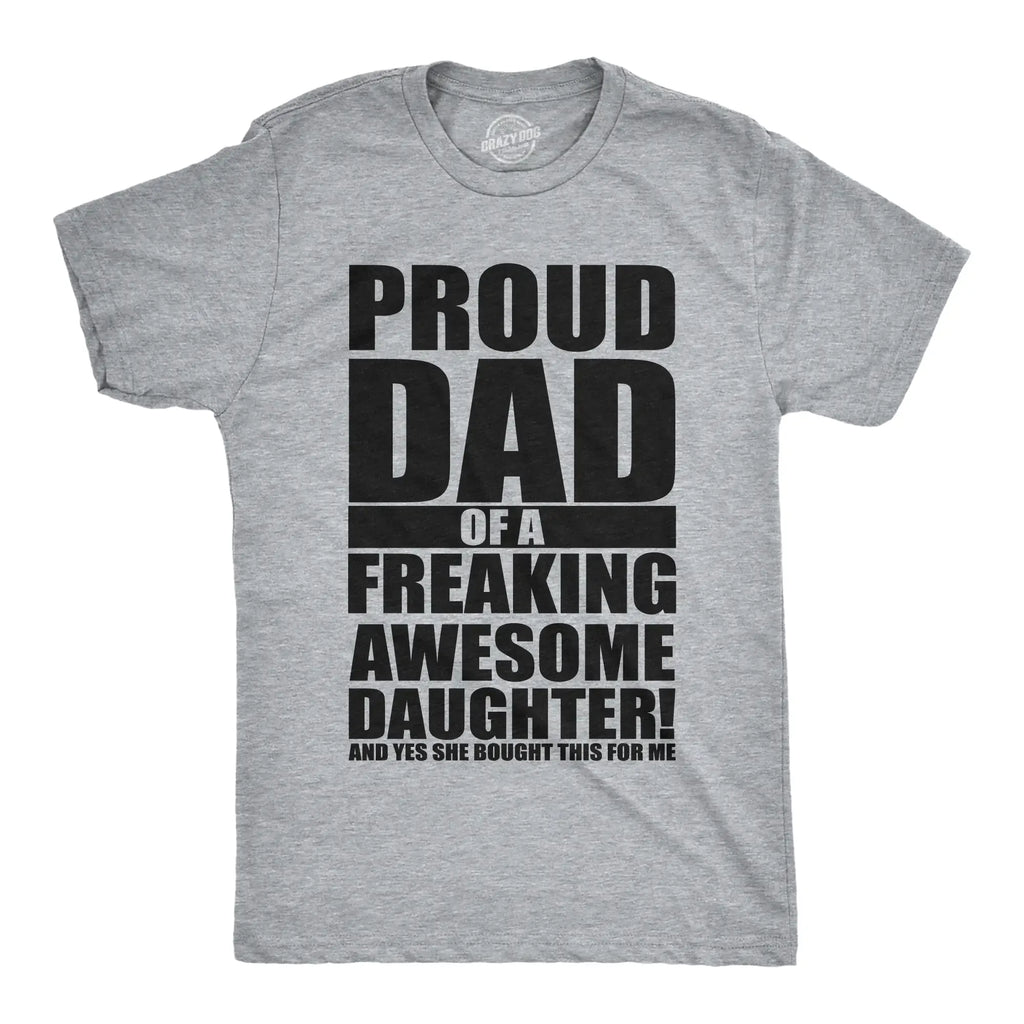 Mens Proud Dad Of A Freaking Awesome Daughter T shirt Funny Fathers Day Tee Mens Funny T Shirts Cool Vintage Fashion T-Shirt Gift Classic Menswear Dad Joke Apparel for Men Funny Daughter Short Sleeve Novelty Light Grey