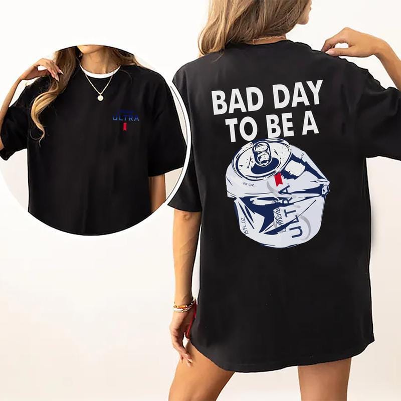 Bad Day To Be A   2-Sided T-shirt, Beer Drinking Shirt for Men and Women, Cotton Fabric Tshirt, Printed Women's Tops, Casual