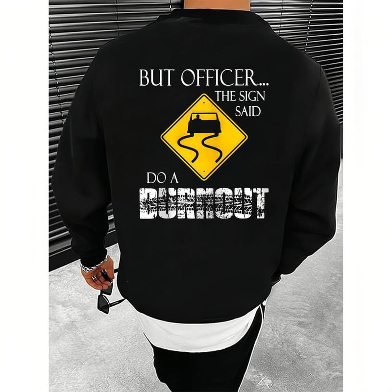 Aber Officer, das Schild sagte: Mach einen Burnout! Lustiger Hoodie im lässigen Streetstyle-Stil, Kapuzenpullover für Damen und Herren, perfektes Geschenk 
